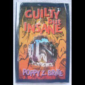 Poppy Z. Brite Guilty But Insane SIGNED, Numbered 1st Ed. Hardcover book NEW